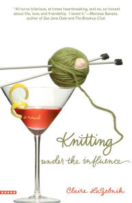 Title: Knitting Under the Influence, Author: Claire LaZebnik