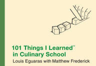 Title: 101 Things I Learned in Culinary School, Author: Louis Eguaras