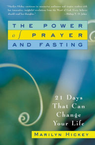 Title: The Power of Prayer and Fasting: 21 Days That Can Change Your Life, Author: Marilyn Hickey