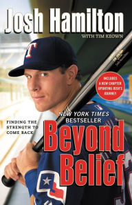 Title: Beyond Belief: Finding the Strength to Come Back, Author: Josh Hamilton