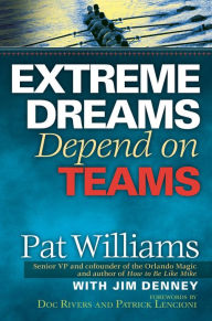 Title: Extreme Dreams Depend on Teams, Author: Pat Williams