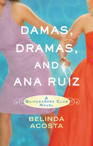 Title: Damas, Dramas, and Ana Ruiz, Author: Belinda Acosta