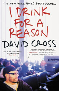 Title: I Drink for a Reason, Author: David Cross