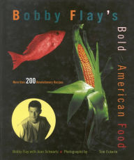 Title: Bobby Flay's Bold American Food: More Than 200 Revolutionary Recipes, Author: Bobby Flay