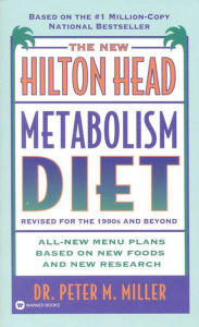 Title: The New Hilton Head Metabolism Diet: Revised for the 1990's and Beyond, Author: Peter M. Miller