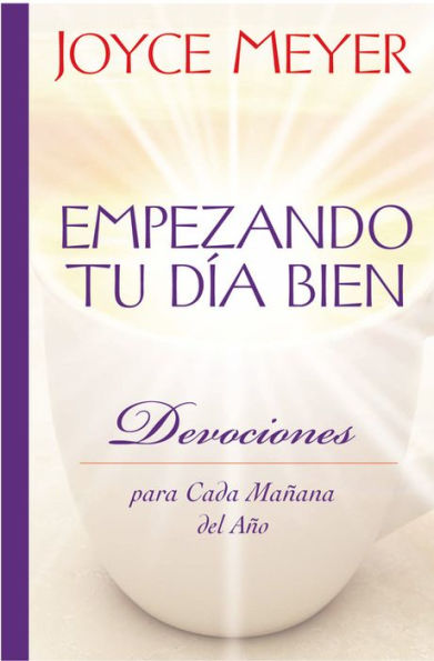 Empezando tu dia bien: Devociones para cada mañana del año (Starting Your Day Right: Devotions for Each Morning of the Year)