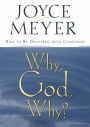 Why, God, Why?: How to Be Delivered from Confusion