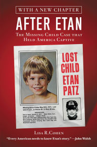 Title: After Etan: The Missing Child Case that Held America Captive, Author: Lisa R. Cohen