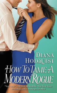 Title: How to Tame a Modern Rogue, Author: Diana Holquist