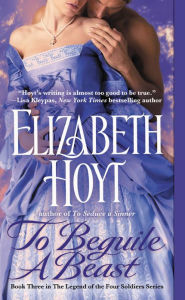 Title: To Beguile a Beast (Legend of the Four Soldiers Series #3), Author: Elizabeth Hoyt