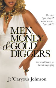 Title: Men, Money, and Gold Diggers, Author: Je'Caryous Johnson