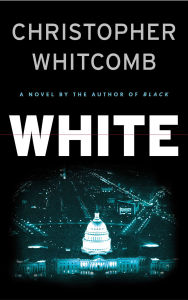 Title: White: A Novel, Author: Christopher Whitcomb