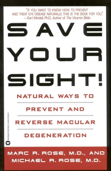 Save Your Sight!: Natural Ways to Prevent and Reverse Macular Degeneration