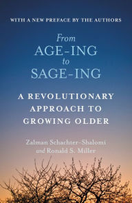 Title: From Age-ing to Sage-ing: A Profound New Vision of Growing Older, Author: Zalman Schachter-Shalomi