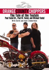 Title: Orange County Choppers (TM): The Tale of the Teutuls, Author: Paul M. Teutul