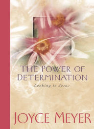Title: The Power of Determination: Looking to Jesus, Author: Joyce Meyer