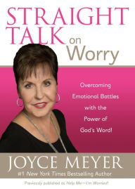 Title: Straight Talk on Worry: Overcoming Emotional Battles with the Power of God's Word!, Author: Joyce Meyer