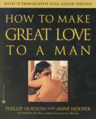 Title: How to Make Great Love to a Man, Author: Phillip Hodson
