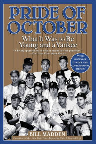 Title: Pride of October: What It Was to Be Young and a Yankee, Author: Bill Madden