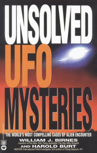 Title: Unsolved UFO Mysteries: The World's Most Compelling Cases of Alien Encounter, Author: William J. Birnes