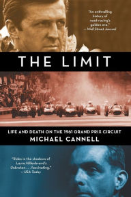 Title: The Limit: Life and Death on the 1961 Grand Prix Circuit, Author: Michael Cannell