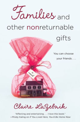 Families And Other Nonreturnable Gifts By Claire Lazebnik