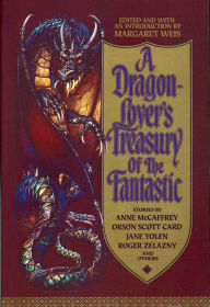 Title: A Dragon-Lover's Treasury of the Fantastic, Author: Margaret Weis