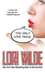 Title: You Only Love Twice, Author: Lori Wilde