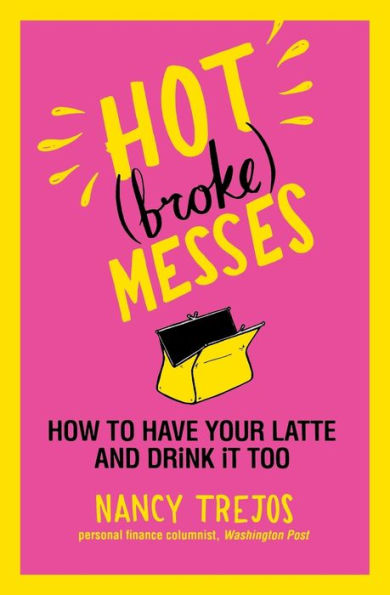 Hot (broke) Messes: How to Have Your Latte and Drink It Too