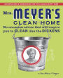 Mrs. Meyer's Clean Home: No-Nonsense Advice That Will Inspire You to Clean Like the Dickens