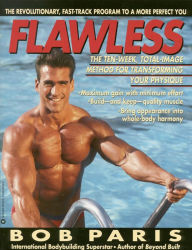 Title: Flawless: The 10-Week Total Image Method for Transforming Your Physique, Author: Bob Paris