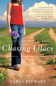 Title: Chasing Lilacs: A Novel, Author: Carla Stewart