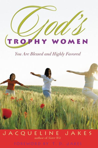 God's Trophy Women: You Are Blessed and Highly Favored