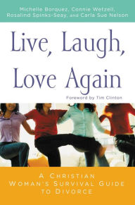 Title: Live, Laugh, Love Again: A Christain Woman's Survival Guide to Divorce, Author: Michelle Borquez