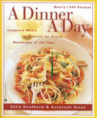 Title: A Dinner a Day: Complete Meals in Minutes for Every Weeknight of the Year, Author: Sally Sondheim