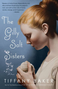 Title: The Gilly Salt Sisters: A Novel, Author: Tiffany Baker