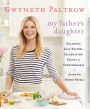 My Father's Daughter: Delicious, Easy Recipes Celebrating Family and Togetherness