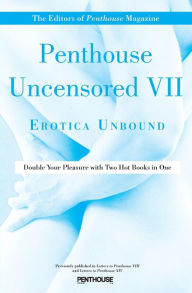 Title: Penthouse Uncensored VII: Erotica Unbound, Author: Penthouse International