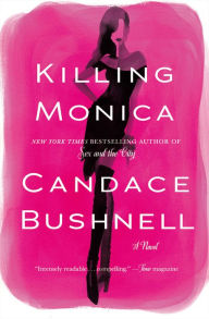 Title: Killing Monica, Author: Candace Bushnell