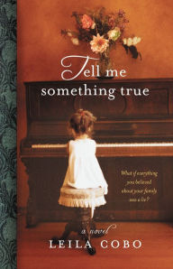 Title: Tell Me Something True, Author: Leila Cobo