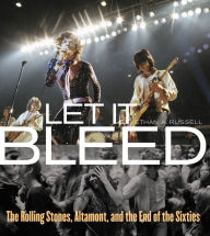 Title: Let It Bleed: The Rolling Stones, Altamont, and the End of the Sixties, Author: Gerard Van der Leun