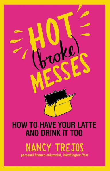 Hot (broke) Messes: How to Have Your Latte and Drink It Too