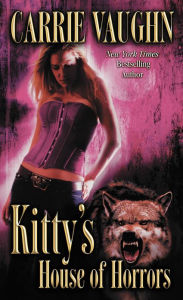 Title: Kitty's House of Horrors (Kitty Norville Series #7), Author: Carrie Vaughn