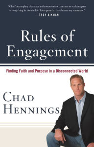 Title: Rules of Engagement: Finding Faith and Purpose in a Disconnected World, Author: Chad Hennings