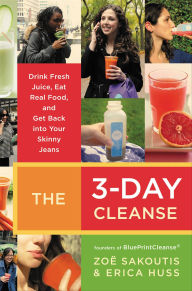 Title: The 3-Day Cleanse: Your Blueprint for Fresh Juice, Real Food, and a Total Body Reset, Author: Zoë Sakoutis