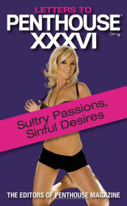 Title: Letters to Penthouse xxxvi: Sultry Passions, Sinful Desires, Author: Penthouse International