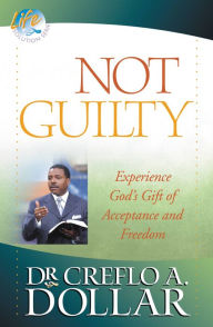 Title: Not Guilty: Experience God's Gift of Acceptance and Freedom, Author: Creflo Dollar