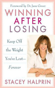 Title: Winning After Losing: Keep Off the Weight You've Lost--Forever, Author: Stacey Halprin