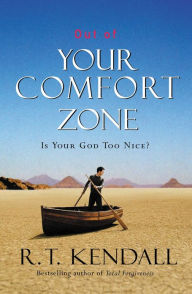 Title: Out of Your Comfort Zone: Is Your God Too Nice?, Author: R. T. Kendall