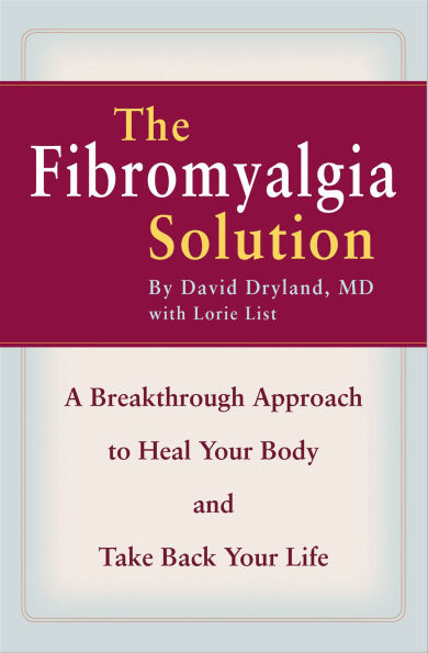 The Fibromyalgia Solution: A Breakthrough Approach to Heal Your Body and Take Back Your Life